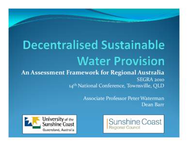 An Assessment Framework for Regional Australia SEGRA 2010 14th National Conference, Townsville, QLD Associate Professor Peter Waterman Dean Barr