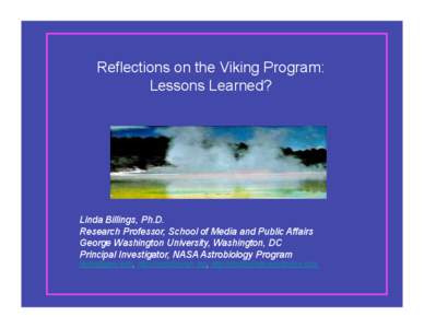 Reflections on the Viking Program: Lessons Learned? Linda Billings, Ph.D. Research Professor, School of Media and Public Affairs George Washington University, Washington, DC