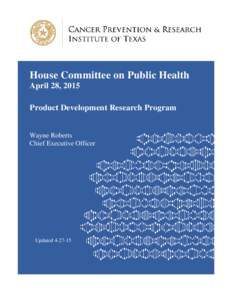 House Committee on Public Health April 28, 2015 Product Development Research Program Wayne Roberts Chief Executive Officer
