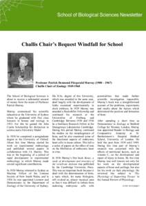Challis Chair’s Bequest Windfall for School  Professor Patrick Desmond Fitzgerald Murray (1900 – 1967) Challis Chair of Zoology[removed]The School of Biological Sciences is about to receive a substantial amount