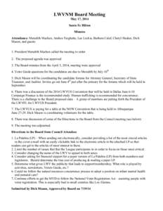 LWVNM Board Meeting May 17, 2014 Santa Fe Hilton Minutes Attendance: Meredith Machen, Andrea Targhetta, Lee Lockie, Barbara Calef, Cheryl Haaker, Dick Mason, and guests