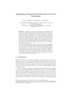 Integrating Automated and Interactive Protocol Verification Achim D. Brucker1 and Sebastian A. M¨odersheim2 1  SAP Research, Vincenz-Priessnitz-Str. 1, 76131 Karlsruhe, Germany