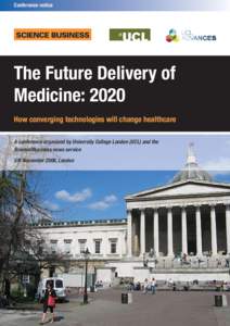 Conference notice  The Future Delivery of Medicine: 2020 How converging technologies will change healthcare A conference organized by University College London (UCL) and the