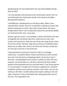 Speaking Notes for Paul Copeland for the Law Society Medal Awards, May 29, 2013 I am very pleased, and honoured, to be receiving this award. And I am very flattered to be receiving the award in the company of today’s d
