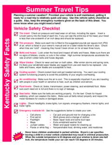 Summer Travel Tips Planning a summer vacation? Provided your vehicle is well maintained, getting it ready for a road trip is relatively quick and easy. Use this vehicle safety checklist as a guide. Also, keep the emergen