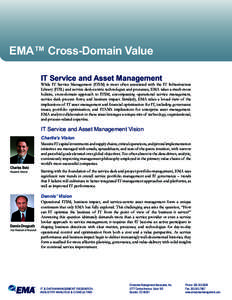 EMA™ Cross-Domain Value IT Service and Asset Management While IT Service Management (ITSM) is most often associated with the IT Infrastructure Library (ITIL) and service desk-centric technologies and processes, EMA tak