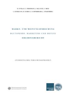 D. CIVELLO | C. FIRMENICH | L. HALCOUR | V. HEIM L. KNOBLOCH | M. OSORIO | S. SCHÖNBERGER | L. SPARENBERG MARKT- UND MEINUNGSFORSCHUNG BLUTSPENDE: MARKETING UND MOTIVE ERGEBNISBERICHT