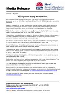 Media Release Thursday 1 May 2014 Keeping hearts ‘Strong’ this Heart Week Port Kembla Hospital Clinical Nurse Specialist, Kylie Strong is pounding the pavement in preparation for the run of her life….. and National