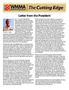 The Cutting Edge Letter from the President For 115 years, WMMA has been representing the American woodworking machinery industry while the manufacturing world