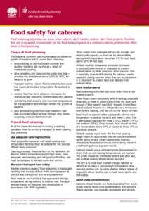 Food safety for caterers Food poisoning outbreaks can occur when caterers don’t handle, cook or store food properly. Facilities that are ill-equipped or unsuitable for the food being prepared is a common catering probl