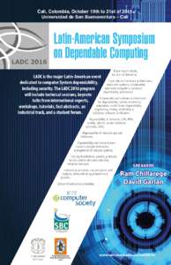 Cali, Colombia, October 19th to 21st of 2016 Universidad de San Buenaventura – Cali Latin-American Symposium on Dependable Computing Major topics include,