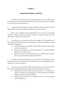 Chapter 2 Assignment Guidelines and Policy The Director of Legal Aid may assign departmental lawyers to act for aided persons. If the Director does not act for the aided person, he or the aided person may select a solici