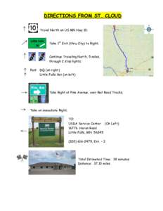 DIRECTIONS FROM ST. CLOUD Travel North on US MN Hwy 10; Little Falls 76  Take 1st Exit (thru City) to Right;