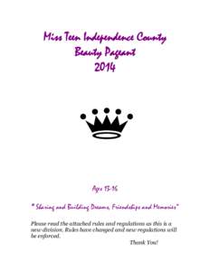 Miss Teen Independence County Beauty Pageant 2014 Ages 13-16 “ Sharing and Building Dreams, Friendships and Memories”