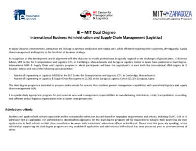 IE – MIT Dual Degree International Business Administration and Supply Chain Management (Logistics) In today’s business environment, companies are looking to optimize production and reduce costs while efficiently reac