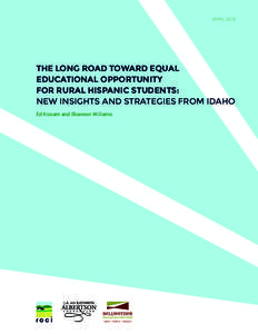 APRILTHE LONG ROAD TOWARD EQUAL EDUCATIONAL OPPORTUNITY FOR RURAL HISPANIC STUDENTS: NEW INSIGHTS AND STRATEGIES FROM IDAHO