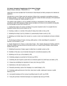 On Liberty: Examples of Applications of the Liberty Principle Richard Arneson, instructor. PHILOSOPHY 13 Fall, 2007 Listed below are some examples that Mil introduces to help interpret his liberty principle and to illust