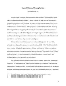 Roger	
  Williams,	
  A	
  Young	
  Puritan	
   By	
  Nicole	
  David	
  ’15	
  	
   	
      Scholars	
  today	
  argue	
  that	
  Englishman	
  Roger	
  Williams	
  was	
  a	
  major	
  influence