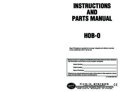 INSTRUCTIONS AND PARTS MANUAL HOB-O Bug-O Systems is guided by honesty, integrity and ethics in service to our customers and in all we do.