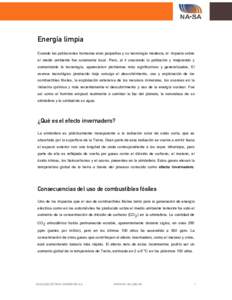 Energía limpia Cuando las poblaciones humanas eran pequeñas y su tecnología modesta, el  impacto sobre  el  medio  ambiente  fue  solamente  local.  Pero,  al  ir  creciendo  la  población  