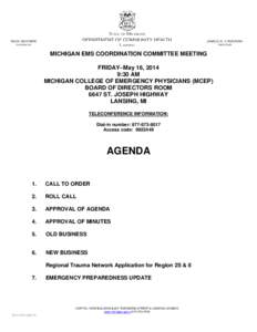 MICHIGAN EMS COORDINATION COMMITTEE MEETING FRIDAY–May 16, 2014 9:30 AM MICHIGAN COLLEGE OF EMERGENCY PHYSICIANS (MCEP) BOARD OF DIRECTORS ROOM 6647 ST. JOSEPH HIGHWAY