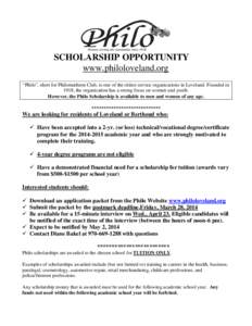 SCHOLARSHIP OPPORTUNITY www.philoloveland.org “Philo”, short for Philomatheon Club, is one of the oldest service organizations in Loveland. Founded in 1918, the organization has a strong focus on women and youth. How