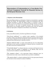 Memorandum of Understanding on a Cross-Border Outof-Court Complaints Network for Financial Services in the European Economic Area 1. Objectives of the Memorandum The present Memorandum is a declaration of intent on cross