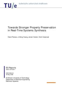 Towards Stronger Property Preservation in Real-Time Systems Synthesis Oana Florescu, Jinfeng Huang, Jeroen Voeten, Henk Corporaal ES Reports ISSN