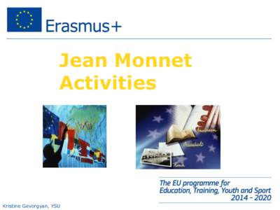 Jean Monnet Activities Kristine Gevorgyan, YSU  • Launched in 1989 the 