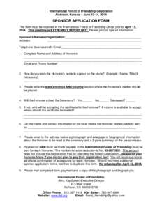 International Forest of Friendship Celebration Atchison, Kansas -- June 13-14, 2014 SPONSOR APPLICATION FORM This form must be received in the International Forest of Friendship Office prior to April 15, 2014. This deadl