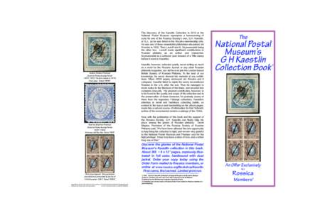 The discovery of the Kaestlin Collection in 2010 at the National Postal Museum represents a homecoming of sorts for one of the Rossica Society’s own, G.H. Kaestlin, or G.J., as he was listed in the Rossika membership r