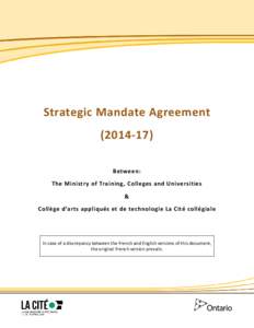 Strategic Mandate Agreement[removed]Between: The Ministry of Training, Colleges and Universities & Collège d’arts appliqués et de technologie La Cité collégiale