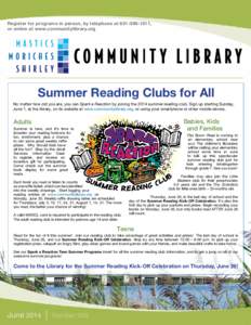 Register for programs in person, by telephone at, or online at www.communitylibrary.org Summer Reading Clubs for All No matter how old you are, you can Spark a Reaction by joining the 2014 summer reading clu