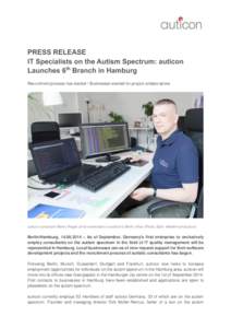 PRESS RELEASE IT Specialists on the Autism Spectrum: auticon Launches 6th Branch in Hamburg Recruitment process has started / Businesses wanted for project collaborations  auticon consultant Marko Riegel at his workstati