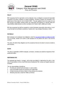 General OH&S Category: Risk Management and OH&S Policy and Procedure POLICY BCH recognises that the organisation and its employees have an obligation to execute all reasonable