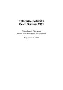 Enterprise Networks Exam Summer 2001 Time allowed: Two hours Answer three out of these four questions! September 18, 2001