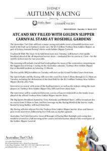 MEDIA RELEASE – Thursday, 12 March, 2015  ATC AND SKY FILLED WITH GOLDEN SLIPPER CARNIVAL STARS AT ROSEHILL GARDENS The Australian Turf Club will host a major racing and public event at Rosehill Gardens next week in th