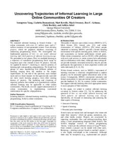 Uncovering Trajectories of Informal Learning in Large Online Communities Of Creators Seungwon Yang, Carlotta Domeniconi, Matt Revelle, Mack Sweeney, Ben U. Gelman, Chris Beckley, and Aditya Johri George Mason University 