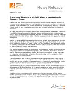 News Release www.bio.albertainnovates.ca February 24, 2015 Science and Economics Mix With Water in New Wetlands Research Project