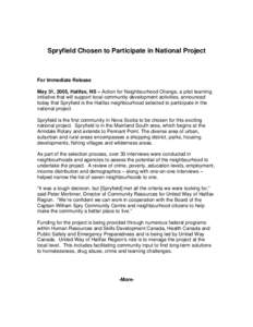 Spryfield Chosen to Participate in National Project  For Immediate Release May 31, 2005, Halifax, NS – Action for Neighbourhood Change, a pilot learning initiative that will support local community development activiti