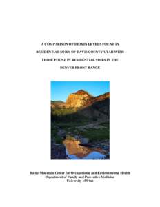 A COMPARISON OF DIOXIN LEVELS FOUND IN RESIDENTIAL SOILS OF DAVIS COUNTY UTAH WITH THOSE FOUND IN RESIDENTIAL SOILS IN THE DENVER FRONT RANGE  Rocky Mountain Center for Occupational and Environmental Health