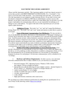 ELECTRONIC DISCLOSURE AGREEMENT Please read this Agreement carefully. This Agreement applies to each loan, deposit account or service that you have with FIRST ROBINSON SAVINGS BANK, N.A. (“Accounts”). You agree to al