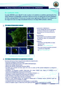 Le Réseau d’observation du niveau de la mer (RONIM)  En quelques mots… Le projet RONIM a pour objectif la mise en place et le maintien en condition opérationnelle d’un réseau moderne de marégraphes, mesurant le