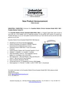 New Product Announcement PRESS RELEASE INDUSTRIAL COMPUTING introduces the Guardian Mobile Clinical Assistant Model MCA 1060 Portable Medical Tablet PC. The Guardian Mobile Clinical Assistant Model MCA 1060 is a Rugged T
