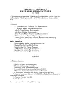 CITY OF EAST PROVIDENCE POLICE & FIRE RETIREMENT SYSTEM DOCKET A regular meeting of the Police & Fire Retirement System Board of Trustees will be held on Monday, the 19th of September, 2011 at 9:00 AM in Conference Room 