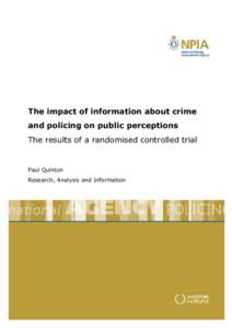 The impact of information about crime and policing on public perceptions The results of a randomised controlled trial Paul Quinton Research, Analysis and Information