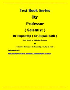 Text Book Series Professor ( Scientist ) Dr.Rupnathji ( Dr.Rupak Nath ) Text Books of Medicine Science By