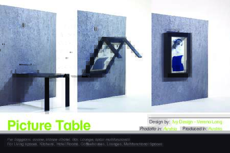 Picture Table  Design by: Ivy Design - Verena Lang Prodotto in: Austria Produced in: Austria  Per Soggiorni, cucine, stanze d‘hotel, Bar, Lounge, spazi multifunzionali