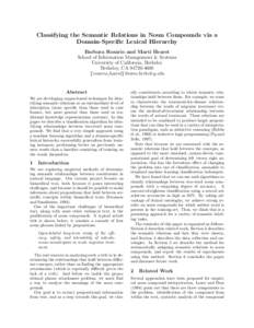 Classifying the Semantic Relations in Noun Compounds via a Domain-Speciﬁc Lexical Hierarchy Barbara Rosario and Marti Hearst School of Information Management & Systems University of California, Berkeley Berkeley, CA 94