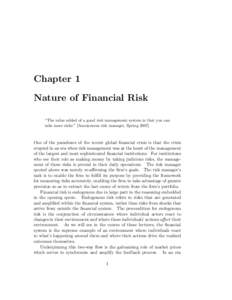 Chapter 1 Nature of Financial Risk “The value added of a good risk management system is that you can take more risks.” [Anonymous risk manager, Spring[removed]One of the paradoxes of the recent global financial crisis